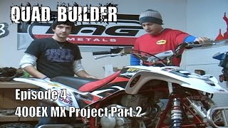 Honda 400EX Motocross Racer Project Part 2 The Build Continues Quad Builder Episode 4