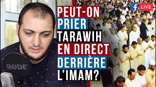 PEUT-ON PRIER TARAWIH AVEC L’IMAM LORSQU'IL EST EN DIRECT SUR INTERNET ?