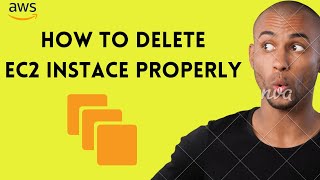 How to delete EC2 Instance properly