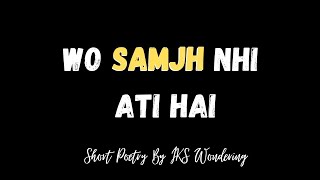 Wo Samjh Nahin Aati Hai | Hindi Love Poetry | Spoken words | IKS Wondering