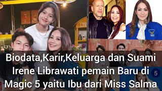 Biodata,Karir dan Keluarga Irene Librawati Pemeran ibu Miss Salma