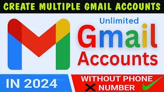 Create Unlimited Email Accounts Without Phone Number | Create Unlimited Gmail Accounts 2024