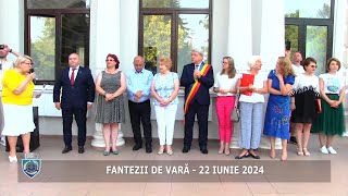 FANTEZII DE VARĂ -  22 IUNIE 2024