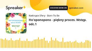 #17) Ho'oponopono - piękny proces. Wstęp. odc.1