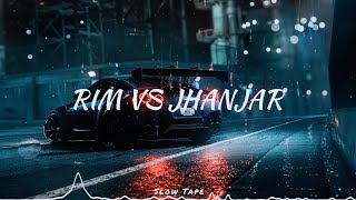 Rim Vs Jhanjar (Slow + Reverb) Version Karan Aujla