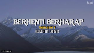 Berhenti Berharap - Sheila on 7 (cover) Langit | video lirik