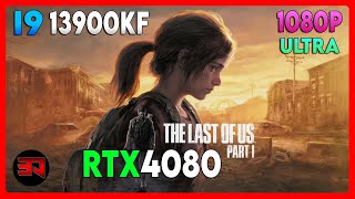 RTX 4080 - I9 13900KF - THE LAST OF US PART 1 - ULTRA - 1080P