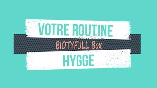 VOTRE ROUTINE BEAUTÉ BIO 100% HYGGE - BIOTYFULL BOX