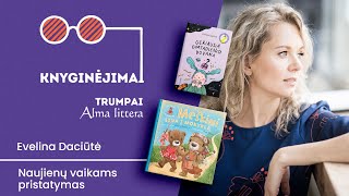 KNYGINĖJIMAI TRUMPAI. EVELINA DACIŪTĖ | Alma littera