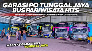 OWNER DAN CREWNYA RAMAH BANGET❗WELCOME KEDATANGAN MANIA MANIA MAIN KE GARASI PO TUNGGAL JAYA