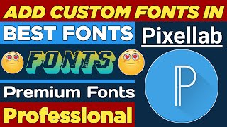 How to Add Custom Font in Pixellab App from Android | Step By Step - 2019