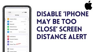 How To Disable ‘iPhone May Be Too Close’ Screen Distance Alert | Screen Distance Settings