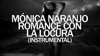 Mónica Naranjo - Romance con la locura (Instrumental)