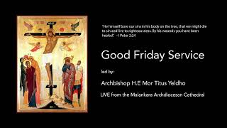 Good Friday Service - LIVE from the Malankara Archdiocesan Cathedral on April 15, 2022.