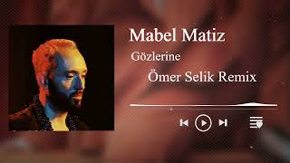 Mabel Matiz - Gözlerine ( Ömer Selik Remix ) #tiktok