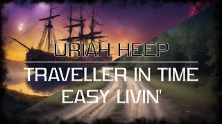 Uriah Heep - Traveller in Time / Easy Livin' [Live January 1973] (sanoitukset)