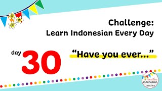 Challenge : Learn Indonesian Every Day - Day 30