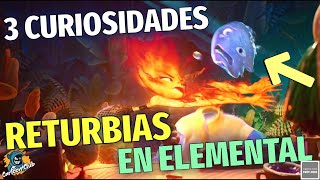 3 CURIOSIDADES RETURBIAS EN ELEMENTAL