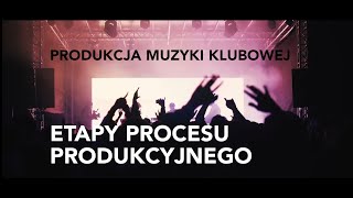 Produkcja muzyki klubowej (odc.3): Etapy procesu produkcyjnego