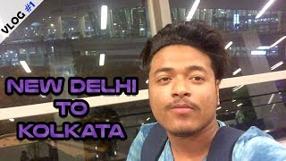 VLOG #1 - IGI Airport (Delhi) to Kolkata Airport #TravelVlogs