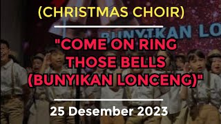 (CHRISTMAS CHOIR) COME ON RING THOSE BELLS / BUNYIKAN LONCENG