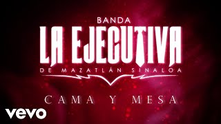 Banda La Ejecutiva De Mazatlán Sinaloa - Cama Y Mesa (Lyric Video)