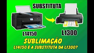 NOVA IMPRESSORA SUBLIMATICA L14150 SUBSTITUA DA L1300