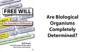 Free Will: Are Biological Organisms Completely Determined?