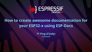 EDC22 Day 1 Talk 5: How to create awesome documentation for your ESP32 X using ESP Docs