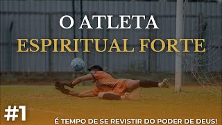 AULA 1: O ATLETA ESPIRITUAL FORTE 🚀