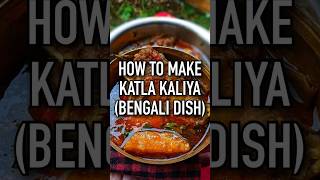 How to Make Katla Kaliya (Bengali dish)