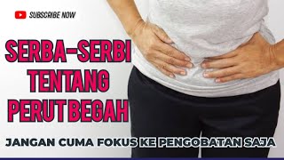 SERBA-SERBI PERUT BEGAH