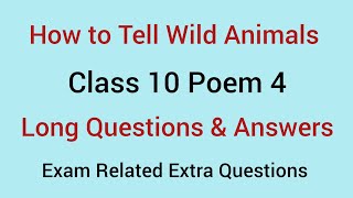 How to tell wild animals | class 10 English poem 4 | All questions and answers | extra Questions