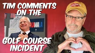 Tim comments on the golf course incident