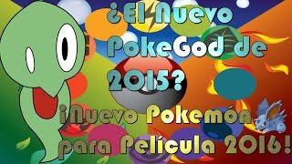 ¿El Nuevo Pokegod de 2015? ¡Nuevo Pokemón para Película 2016!