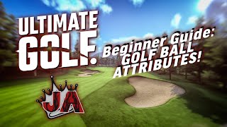 Ultimate Golf - Beginner Guide to Golf Ball Stats and Attributes!