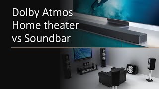 Home Theater vs Soundbar (Dolby Atmos). What should you buy ?