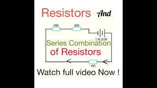 Resistors and Series Combination of Resistors