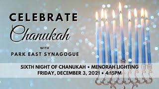 Sixth Night of Chanukah Menorah Lighting 2021 | Park East Synagogue