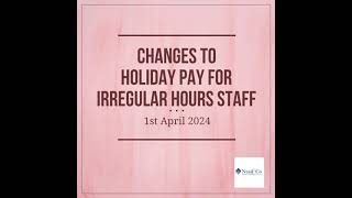 CHANGES TO HOLIDAY PAY FOR IRREGULAR HOURS & PART-YEAR STAFF