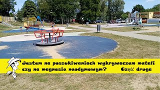 Jestem na poszukiwaniach wykrywaczem metali, czy na magnesie neodymowym? Część druga placu zabaw.