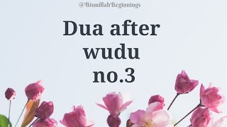 DUA AFTER WUDU 3: Subhanak Allahumma wa bihakdika, ash-hadu al laa ilaha illa anta astaghfiruka