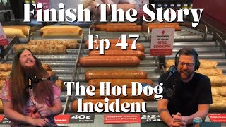 Finish The Story: Episode 47 "The Hotdog Incident"