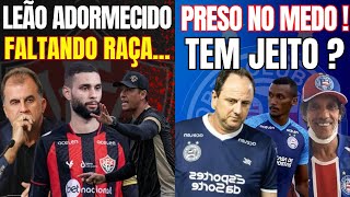 URGENTE: BAHIA PRESO NO MEDO, TEM JEITO ?  -  NO VITÓRIA, LEÃO ADORMECIDO E SEM RAÇA.. PODE EXPLICAR