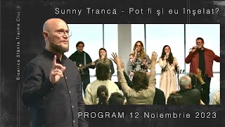 Sunny Trancă | Pot fi eu înşelat? |  PROGRAM | 12 noiembrie 2023 | Biserica Sfânta Treime Cluj