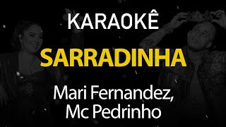 Sarradinha - Mari Fernandez, Mc Pedrinho Karaokê Version)