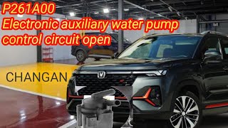 What is the code p261a00 |P261A00 Electronic auxiliary water pump control circuit open || CHANGAN