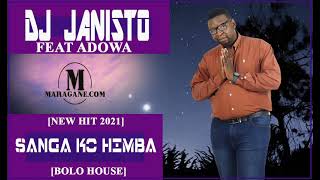 DJ JANISTO - SANGA KO HIMBA FT ADOWA - (NEW HIT 2021)