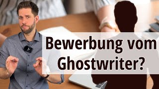 Bewerbung schreiben lassen? Finger weg von Ghostwritern