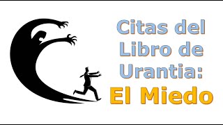 Citas del Libro de Urantia: EL MIEDO